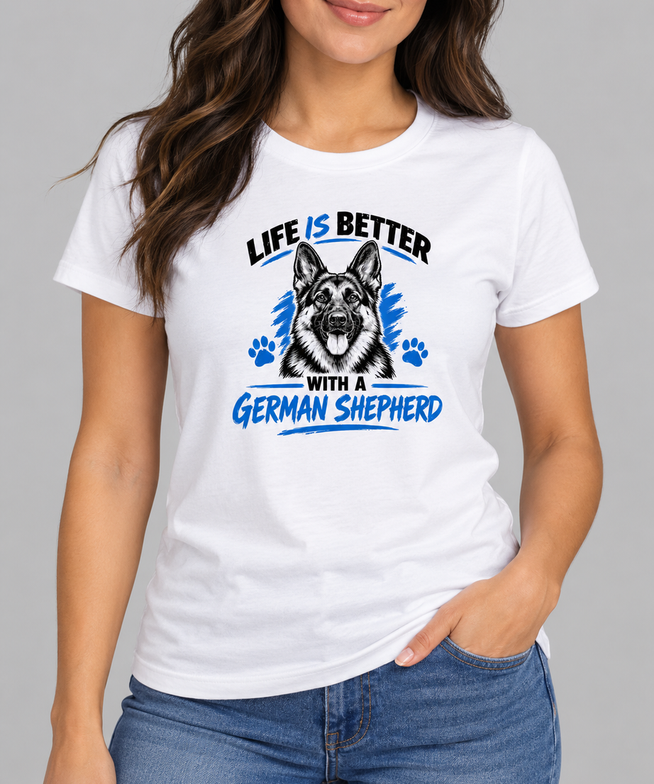Life is Better with A German Shepherd T-Shirt